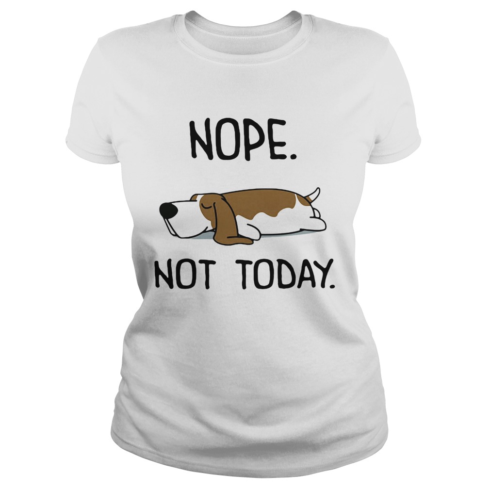 Basset Hound Nope Not Today  Classic Ladies