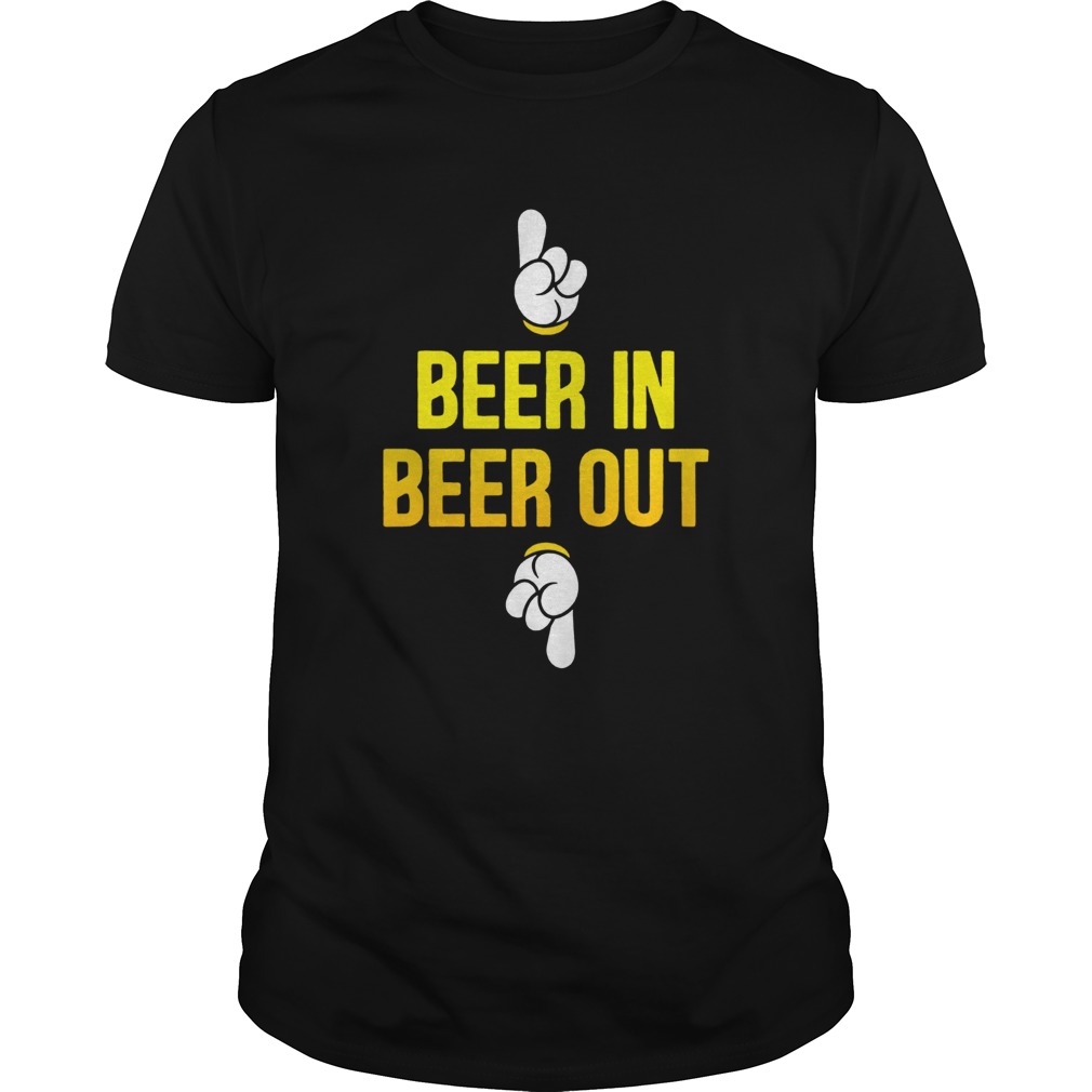 Beer In Beer Out shirt