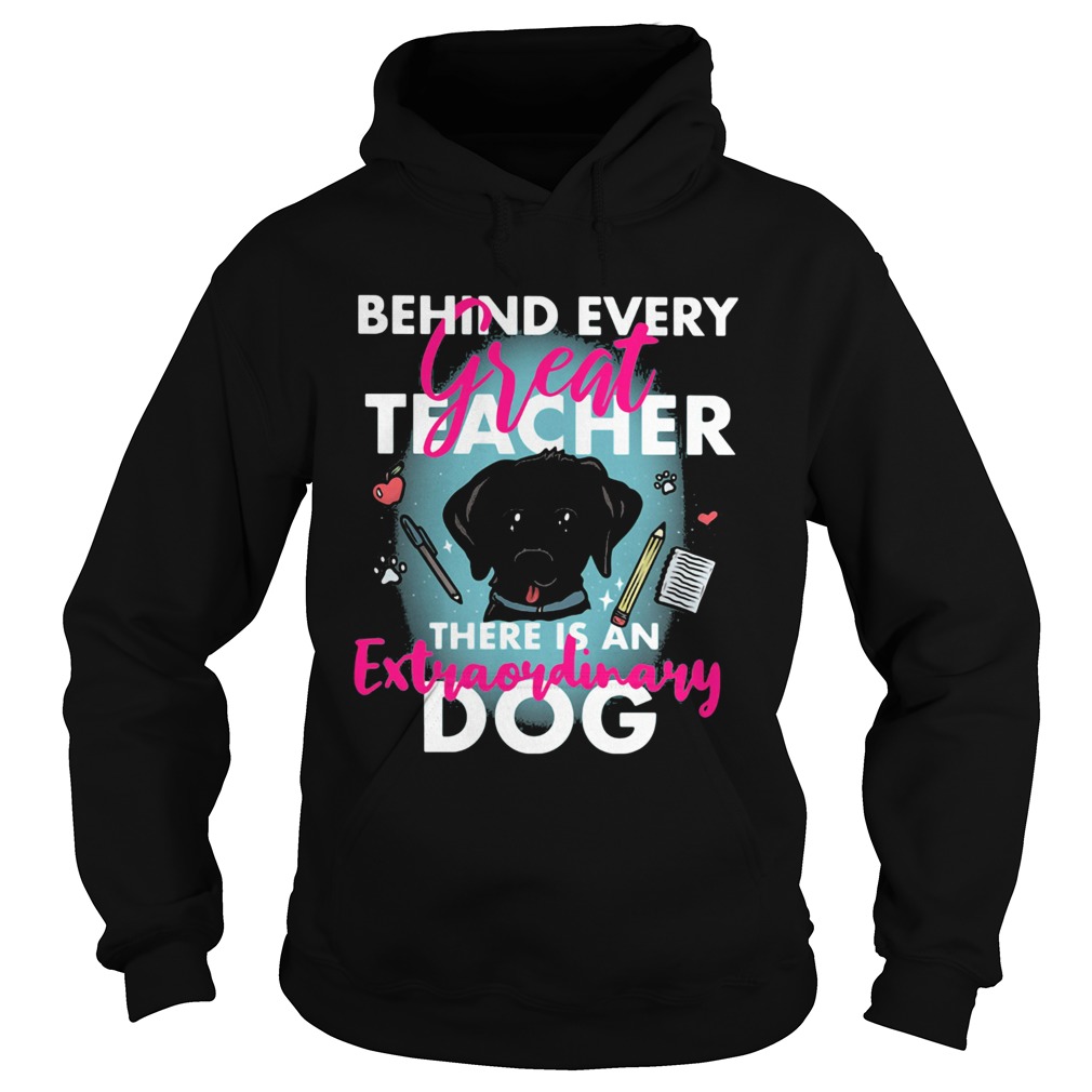 Behind every great teacher there is an extraordinary dog  Hoodie