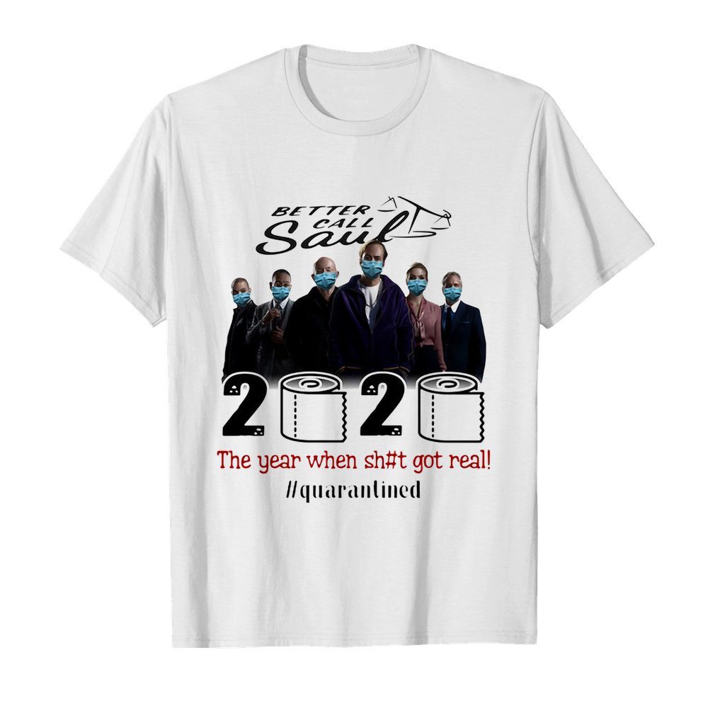 Better call saul movie 2020 the year when shit got real quarantined toilet paper mask covid-19 shirt