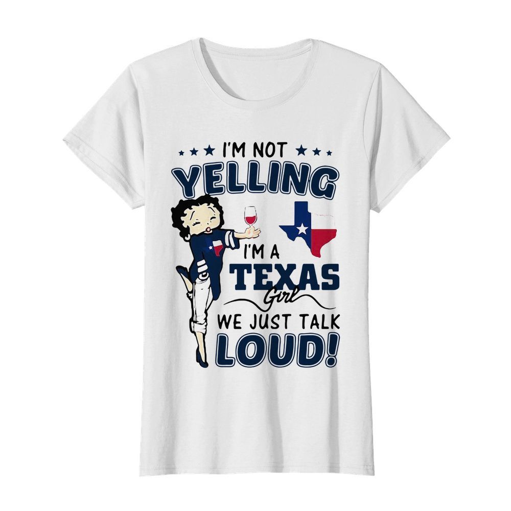 Betty Boop I’m Not Yelling I’m A Texas Girl We Just Talk Loud  Classic Women's T-shirt