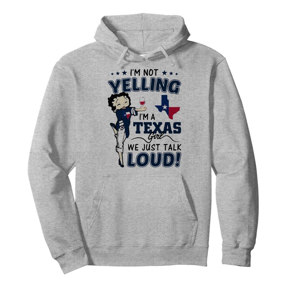 Betty Boop I’m Not Yelling I’m A Texas Girl We Just Talk Loud  Unisex Hoodie