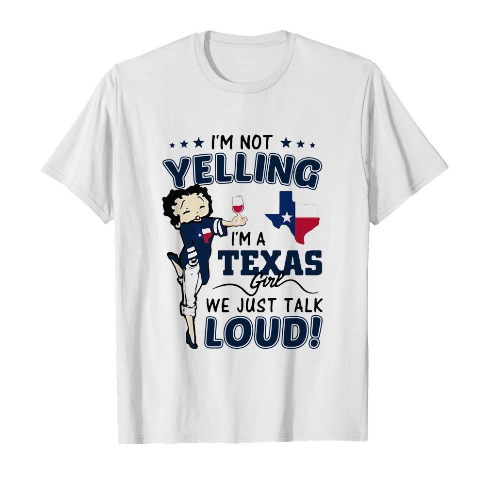 Betty Boop I’m Not Yelling I’m A Texas Girl We Just Talk Loud  Classic Men's T-shirt