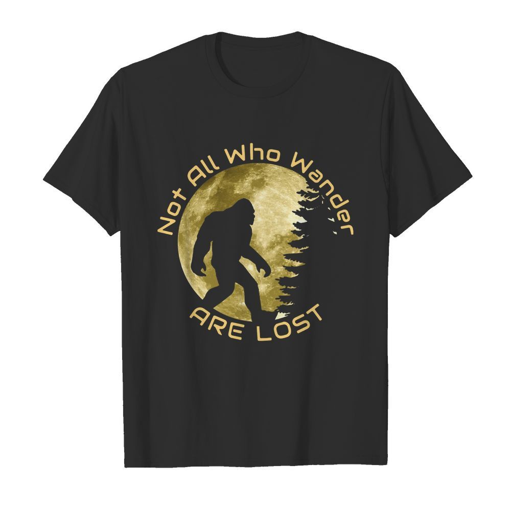 Bigfoot Not All Who Wander Are Lost shirt