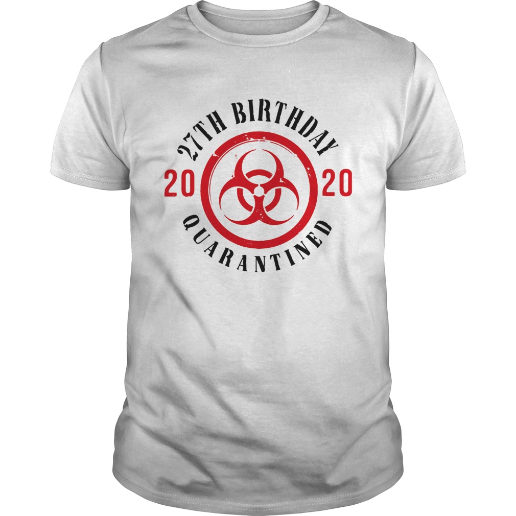 Biohazard symbol 27th birthday 2020 quarantined shirt