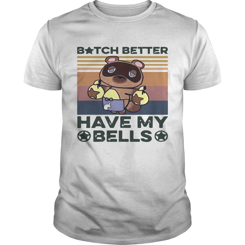 Bitch Better Have My Bells Vintage shirt