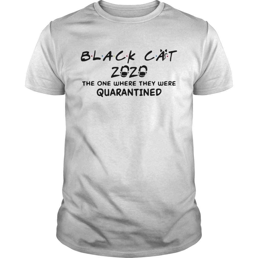 Black Cat 2020 Face Mask The One Where They Were Quarantined Covid19 shirt