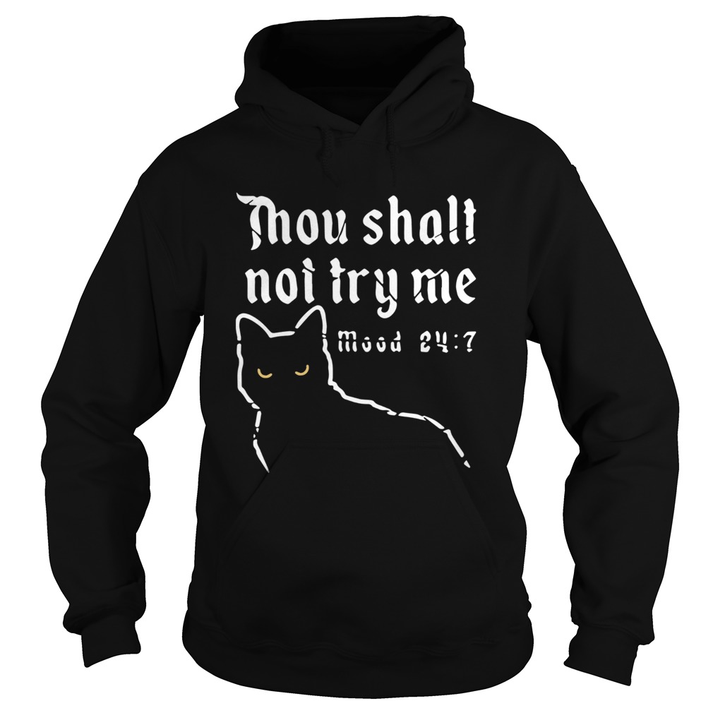 Black Cat Thou Shalt Not Try Me Mood 24 7  Hoodie