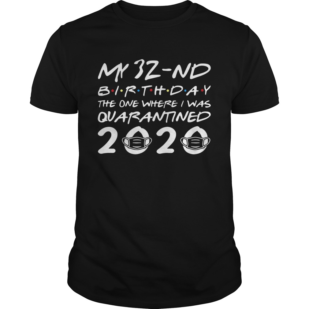 Born In 1988 My 32nd Birthday The One Where I Was Quarantined shirt