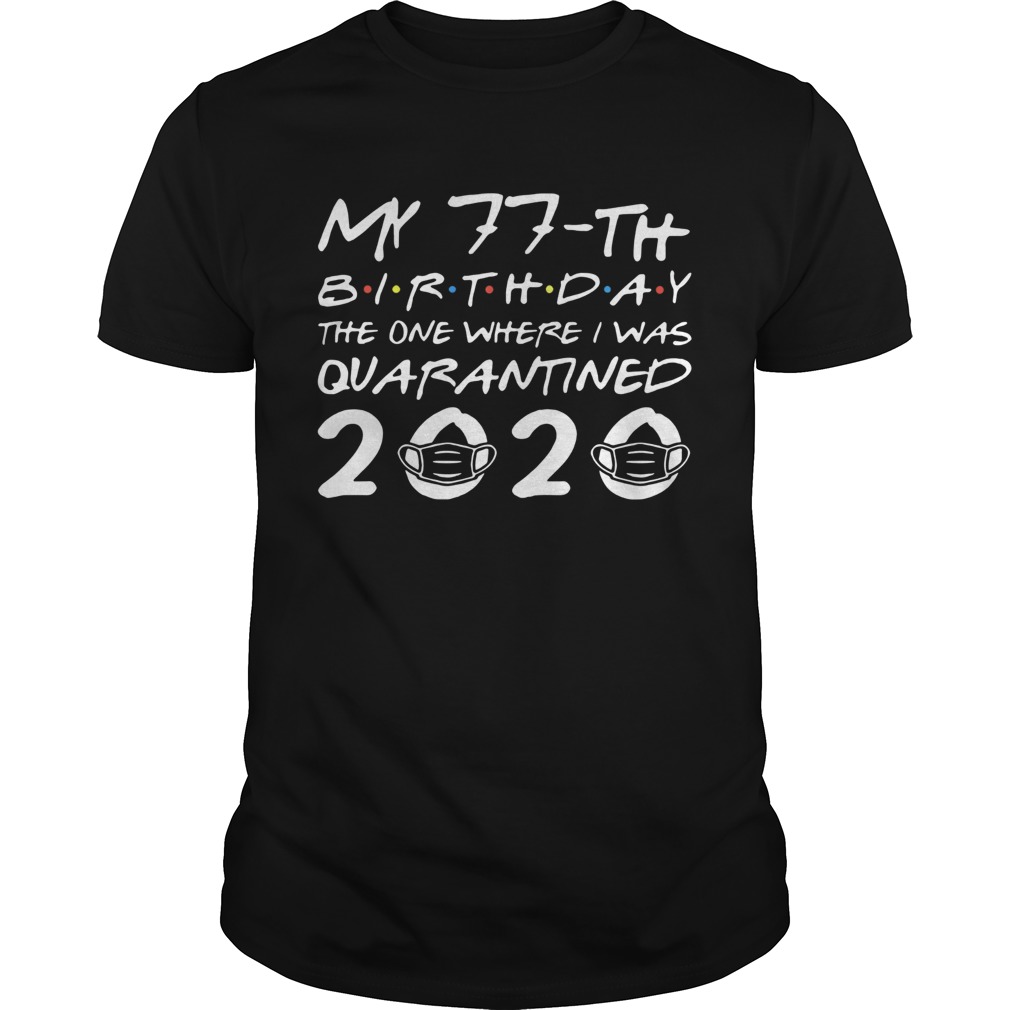 Born in 1943 My 77th Birthday The One Where I Was Quarantined 2020 shirt