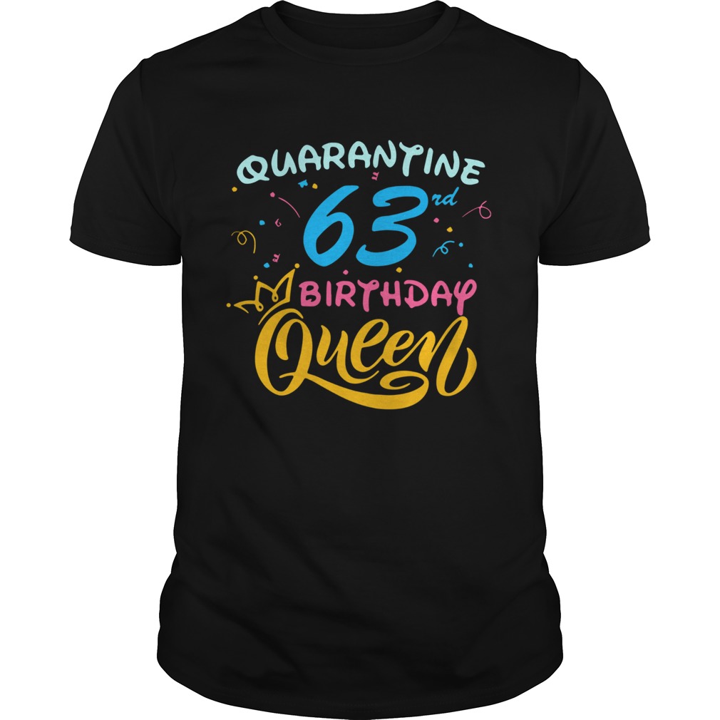 Born in 1957 My 63rd Birthday Queen Quarantine Social Distancing Quarantined Birthday 2020 shirt