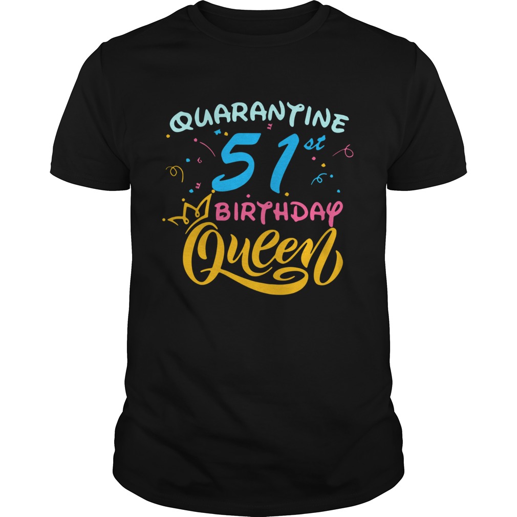 Born in 1969 My 51st Birthday Queen Quarantine Social Distancing Quarantined Birthday 2020 shirt