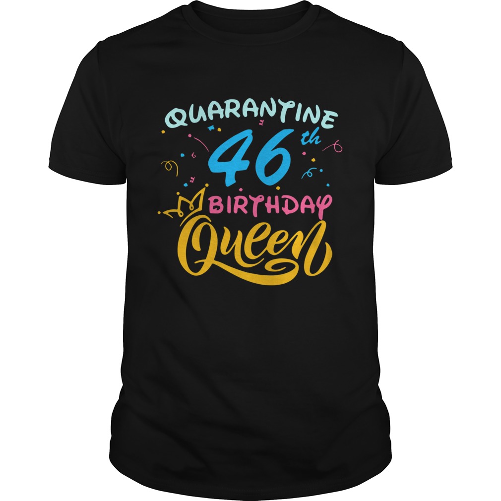 Born in 1974 My 46th Birthday Queen Quarantine Social Distancing Quarantined Birthday 2020 shirt