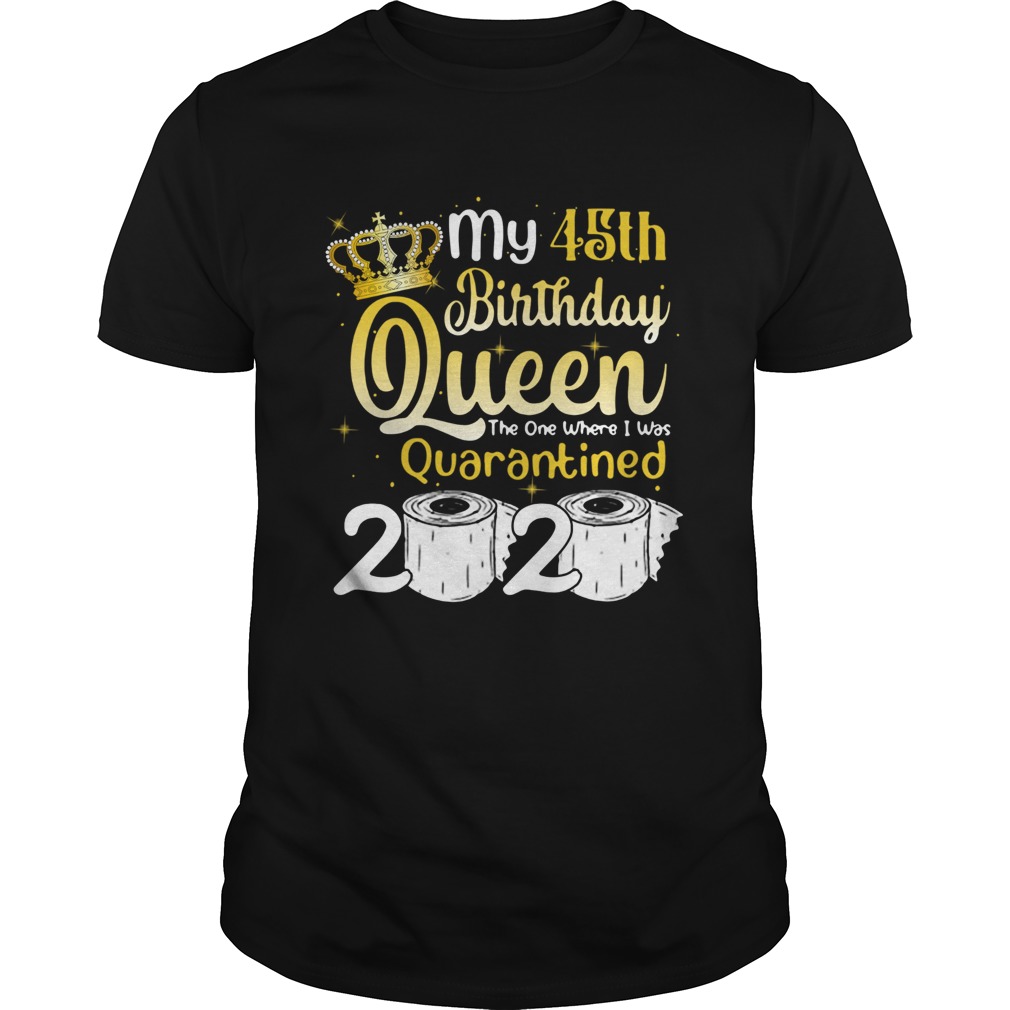 Born in 1975 My 45th Birthday Queen The One Where I was Quarantined Birthday 2020 shirt