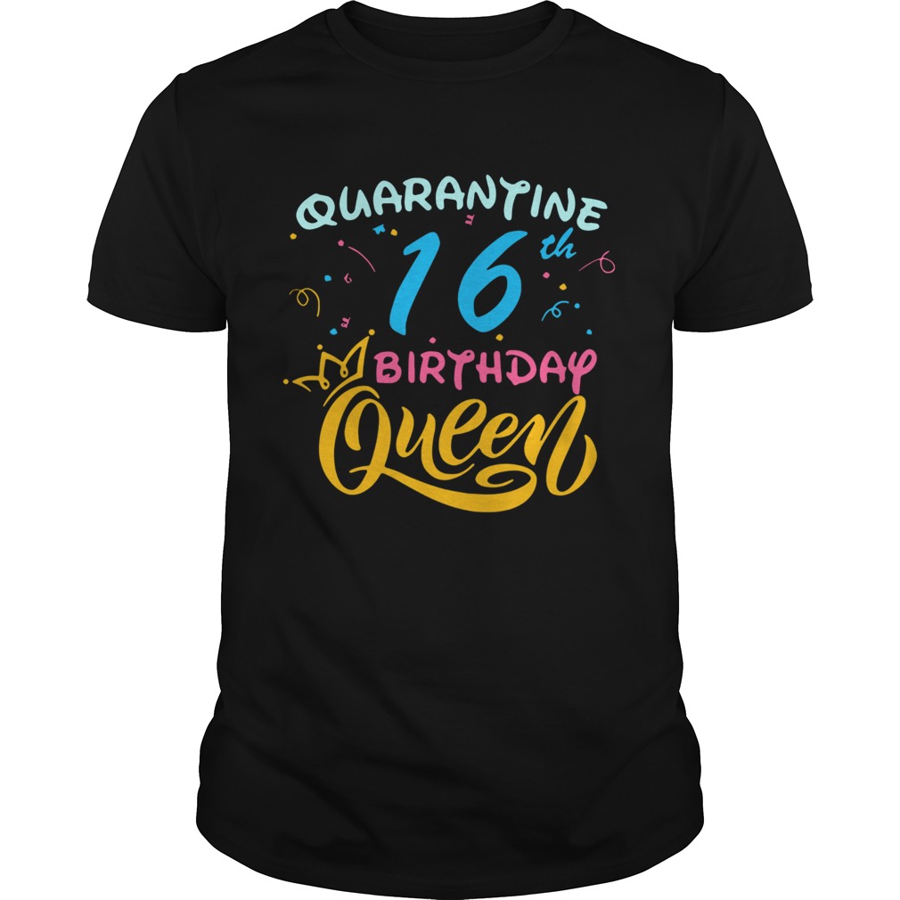 Born in 2004 My 16th Birthday Queen Quarantine Social Distancing Quarantined Birthday  Unisex