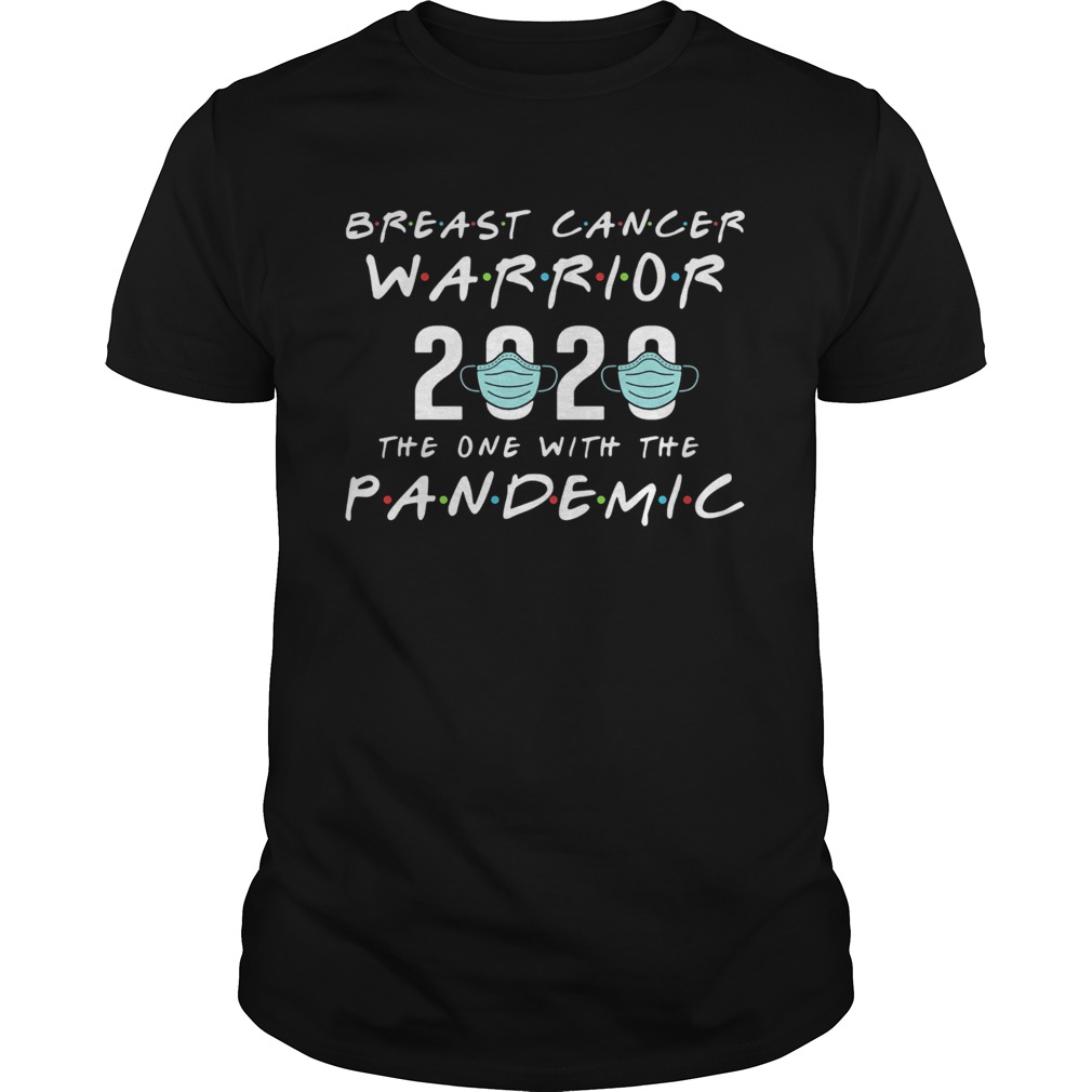 Breast cancer warrior 2020 mask the one with the pandemic shirt