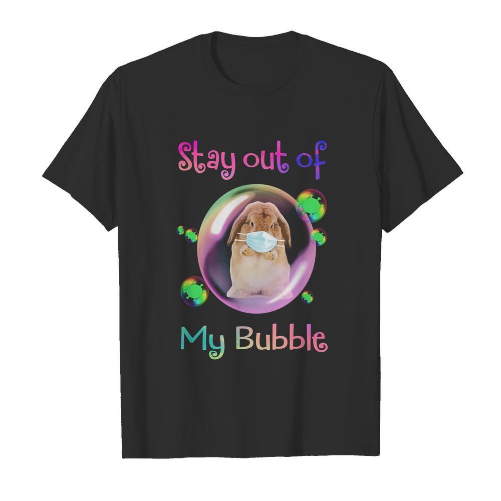 Bunny wear medical mask stay out of my bubble coronavirus shirt