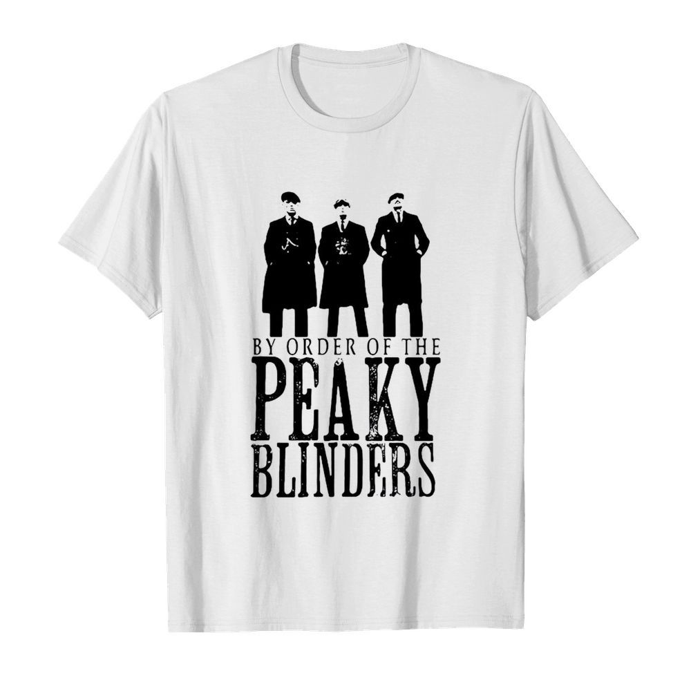 By Order Of The Peaky Blinders shirt