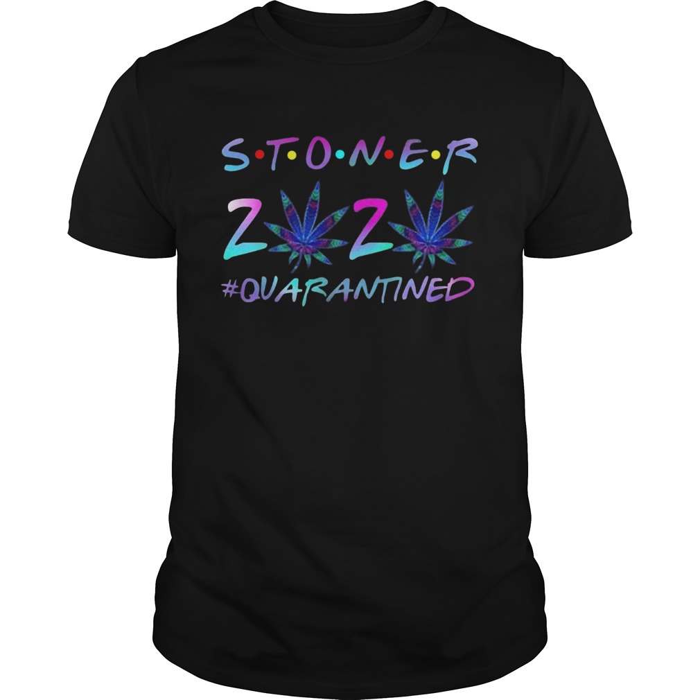 Cannabis Stoner 2020 Quarantined shirt