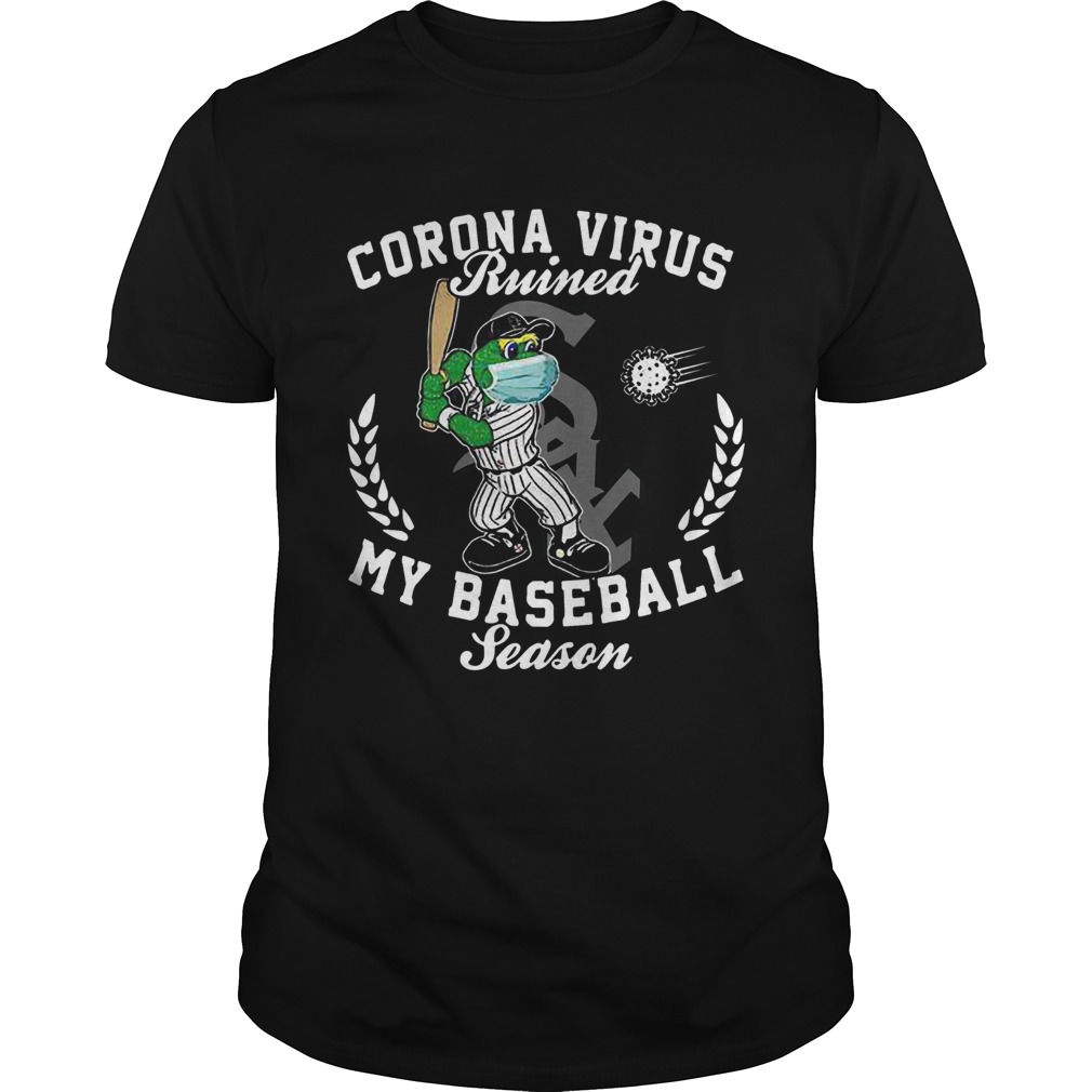 Chicago White Sox corona virus ruined my baseball season shirt