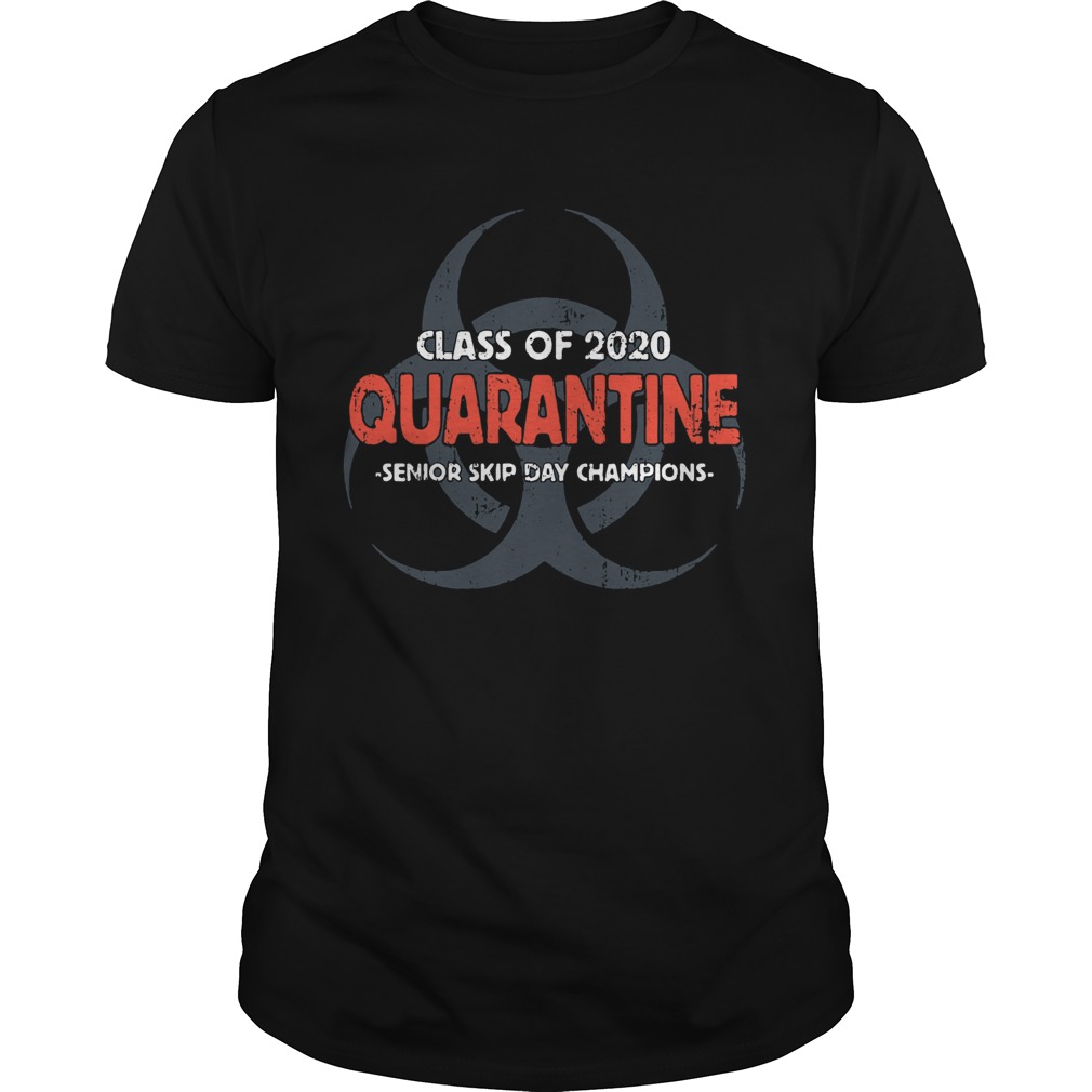 Class Of 2020 Quarantine Senior Skip Day Champions shirt