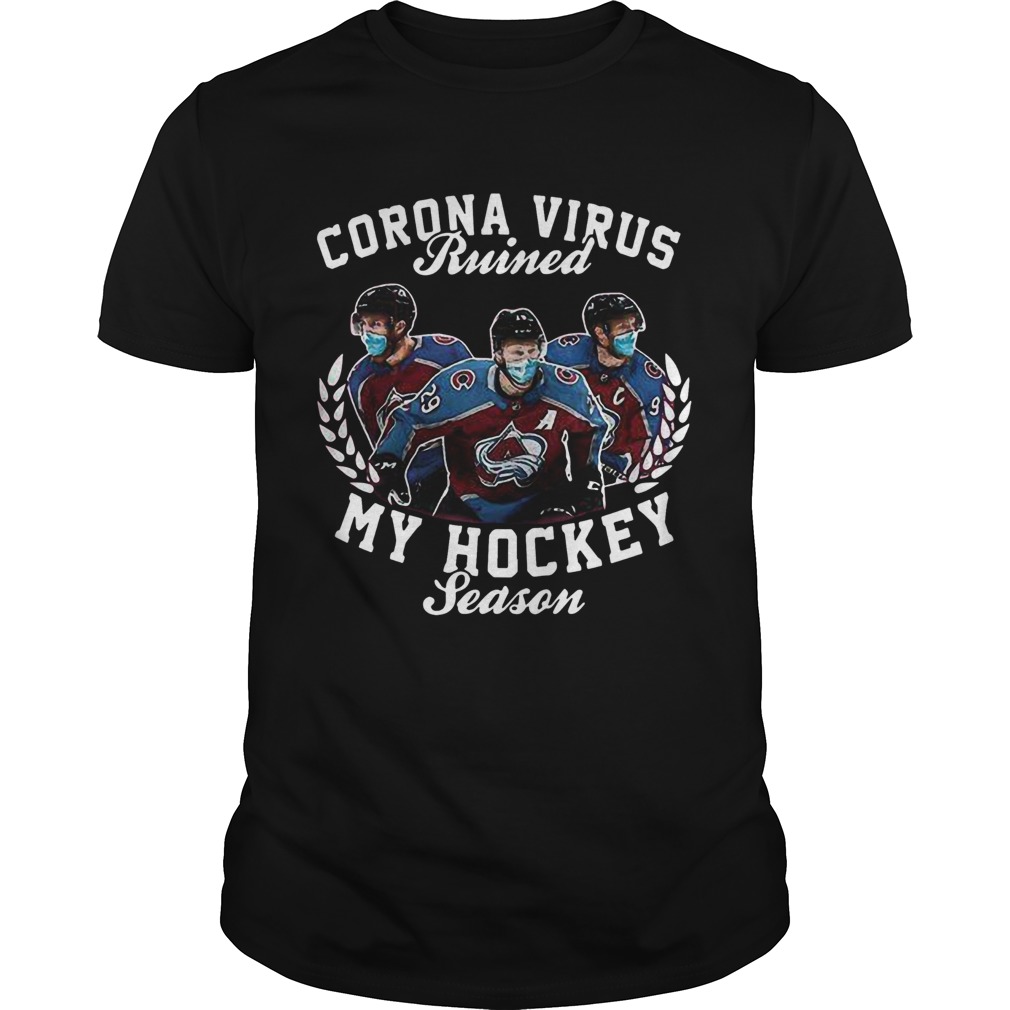 Colorado Avalanche Corona Virus ruined my hockey season shirt