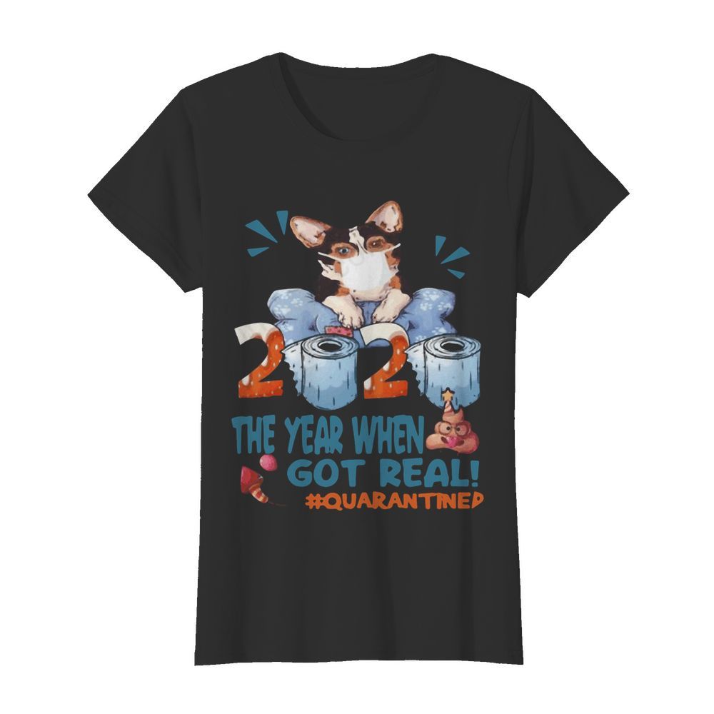 Corgi wear mask 2020 the year when shit got real quarantined toilet paper birthday covid-19  Classic Women's T-shirt