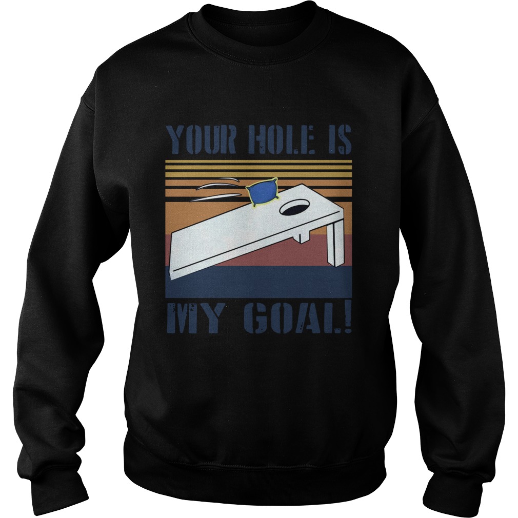 Cornhole Your Hole Is My Goal Vintage  Sweatshirt