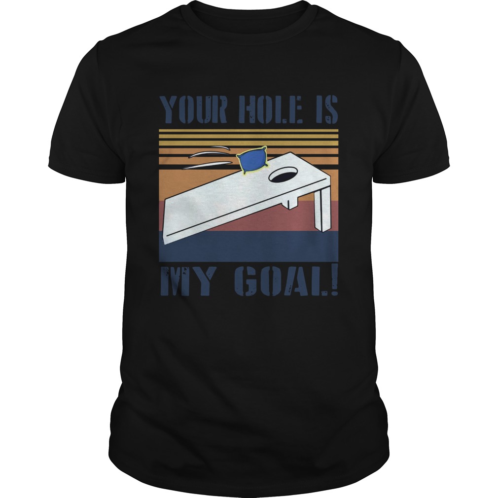 Cornhole Your Hole Is My Goal Vintage  Unisex