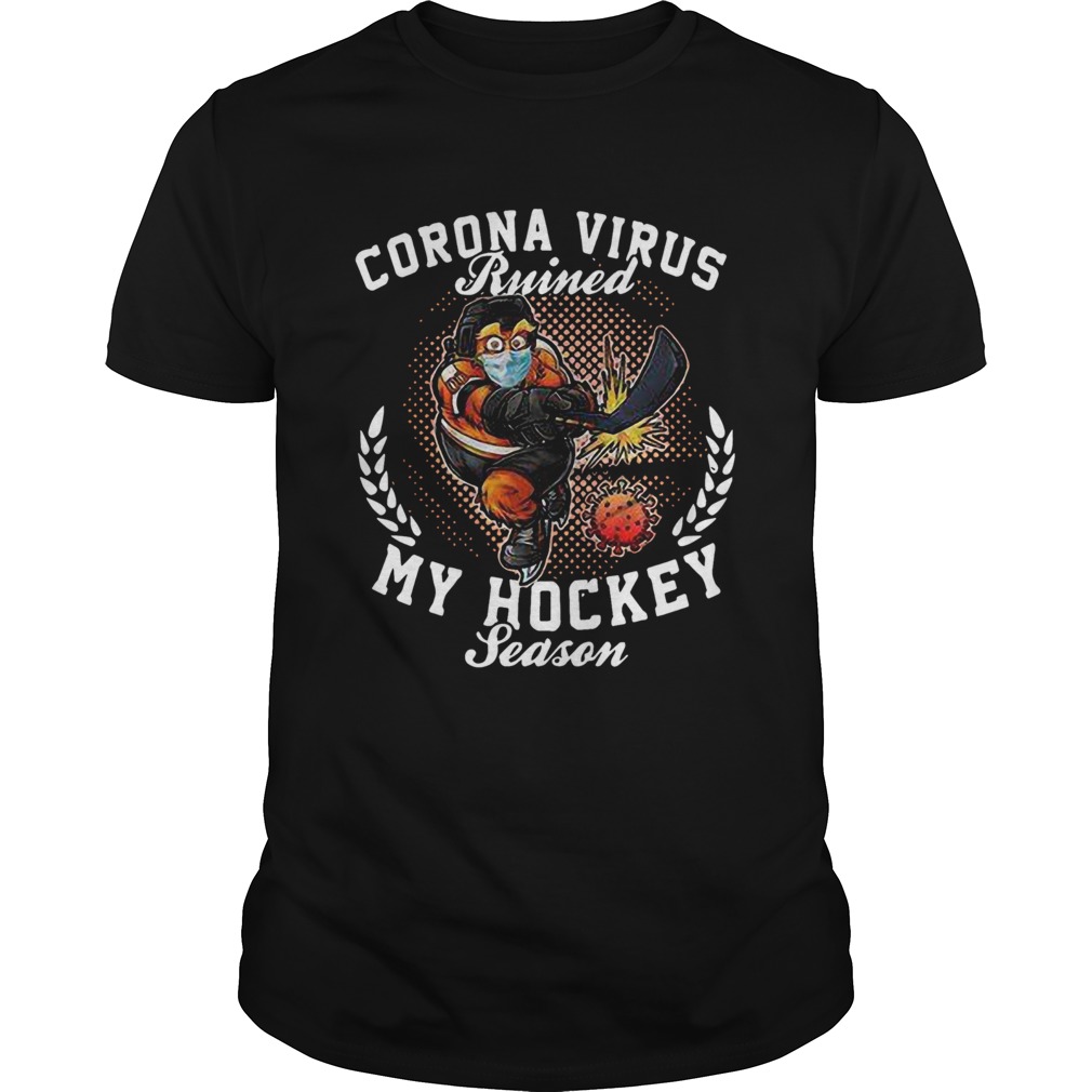 Corona virus ruined my hockey season shirt