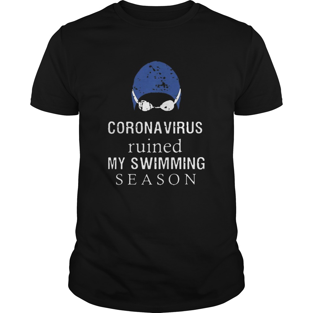 Coronavirus Ruined My Swimming Season  Unisex