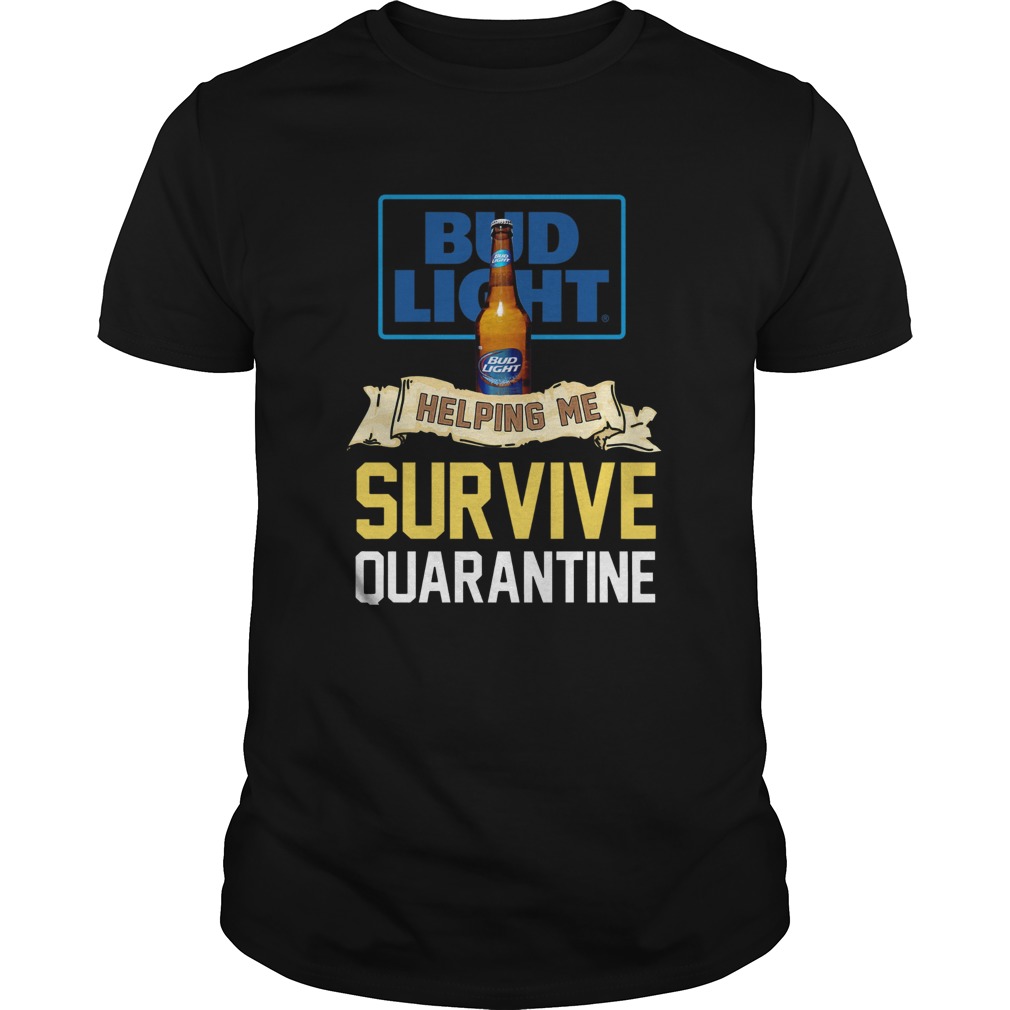 Covid 19 Bud Light Helping Me Survive Quarantine shirt