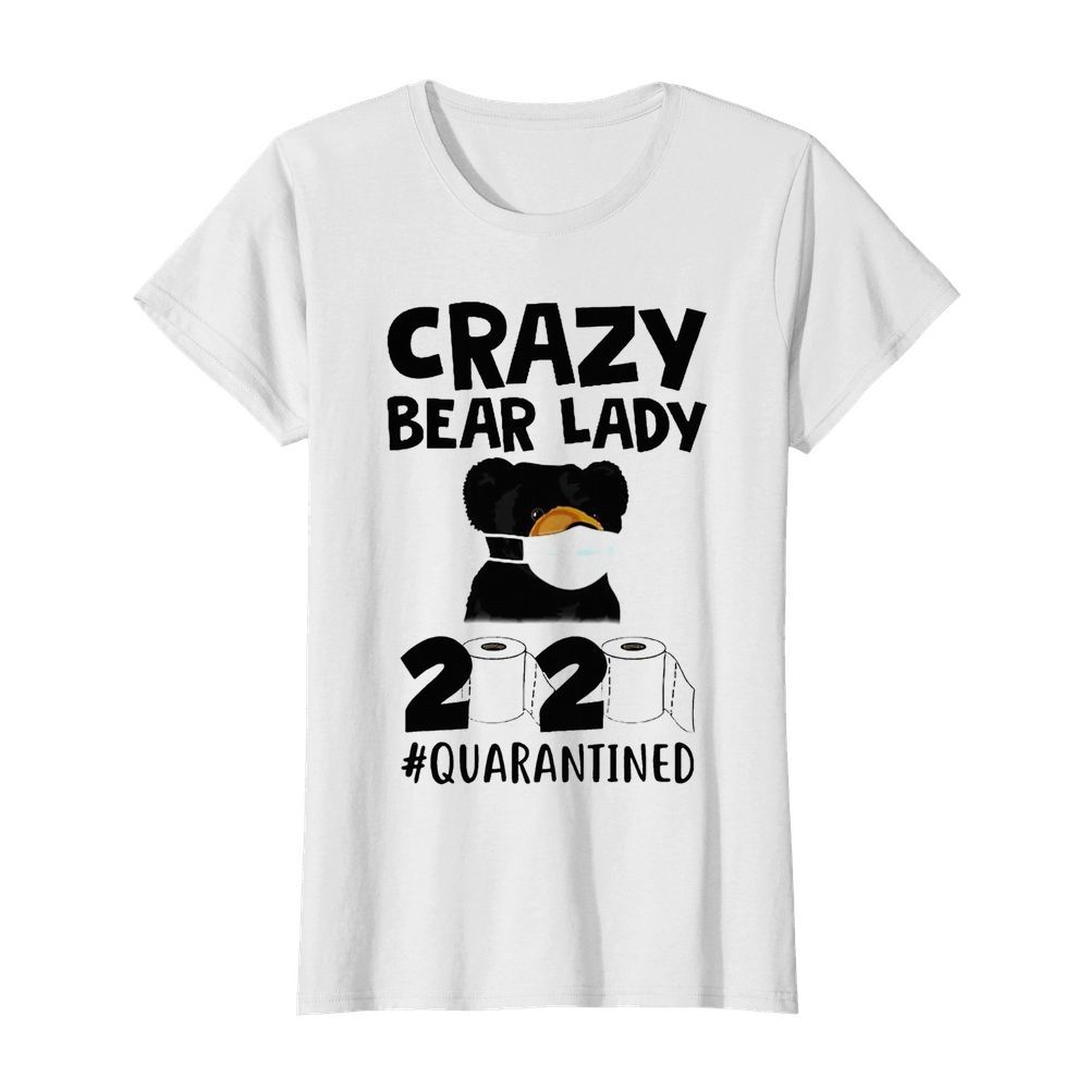 Crazy Bear Lady 2020 Quarantined  Classic Women's T-shirt