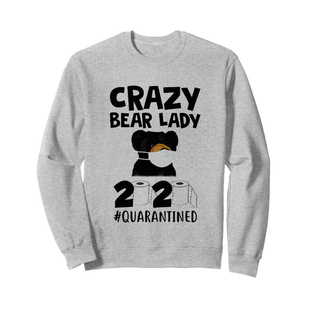 Crazy Bear Lady 2020 Quarantined  Unisex Sweatshirt