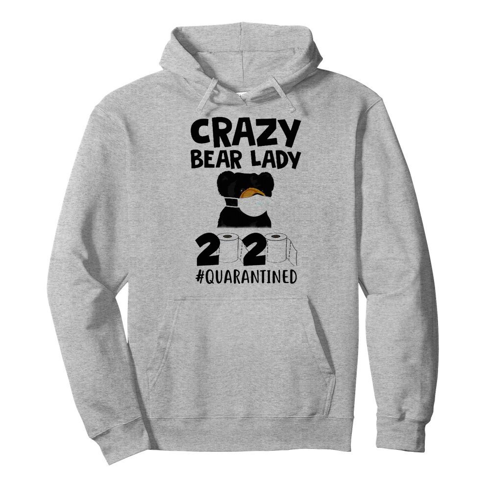 Crazy Bear Lady 2020 Quarantined  Unisex Hoodie