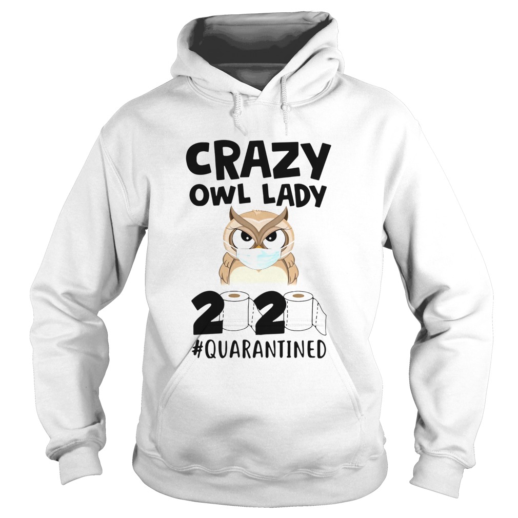 Crazy Owl Lady 2020 Quarantine  Hoodie