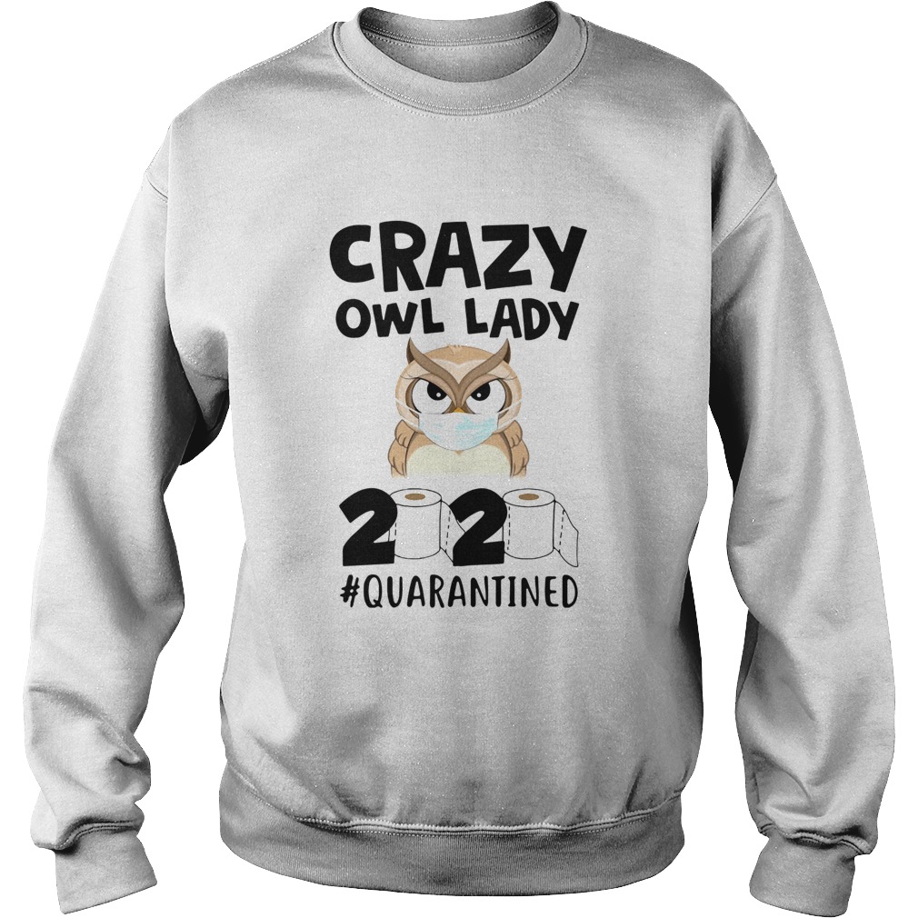 Crazy Owl Lady 2020 Quarantine  Sweatshirt