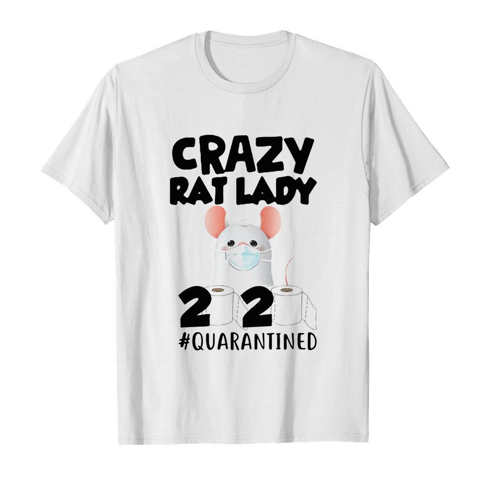 Crazy Rat Lady 2020 Quarantined shirt