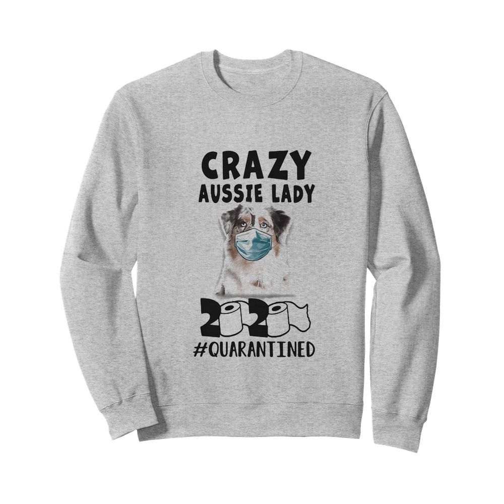 Crazy aussie lady mask 2020 toilet paper quarantined  Unisex Sweatshirt