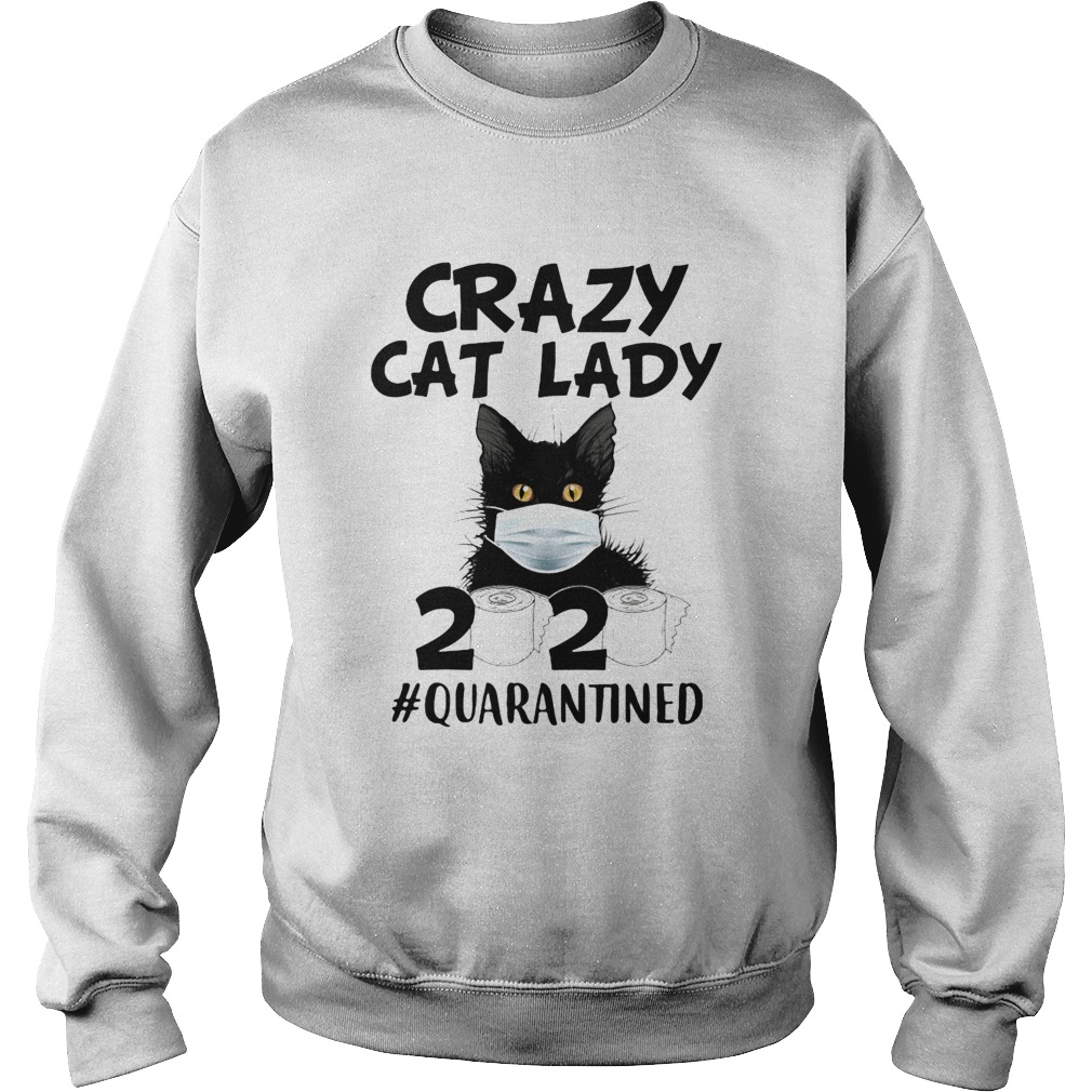 Crazy cat lady mask 2020 toilet paper quarantined  Sweatshirt