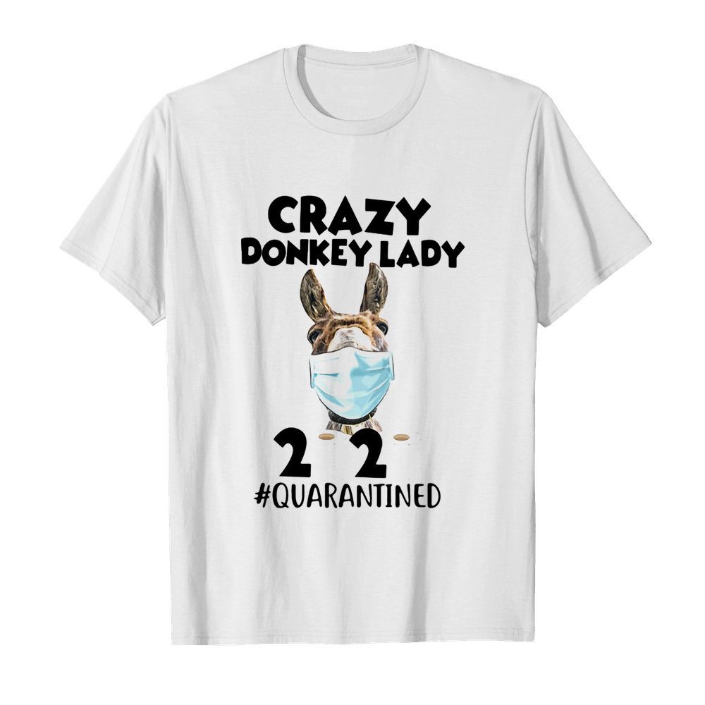 Crazy donkey lady mask 2020 toilet paper quarantined shirt