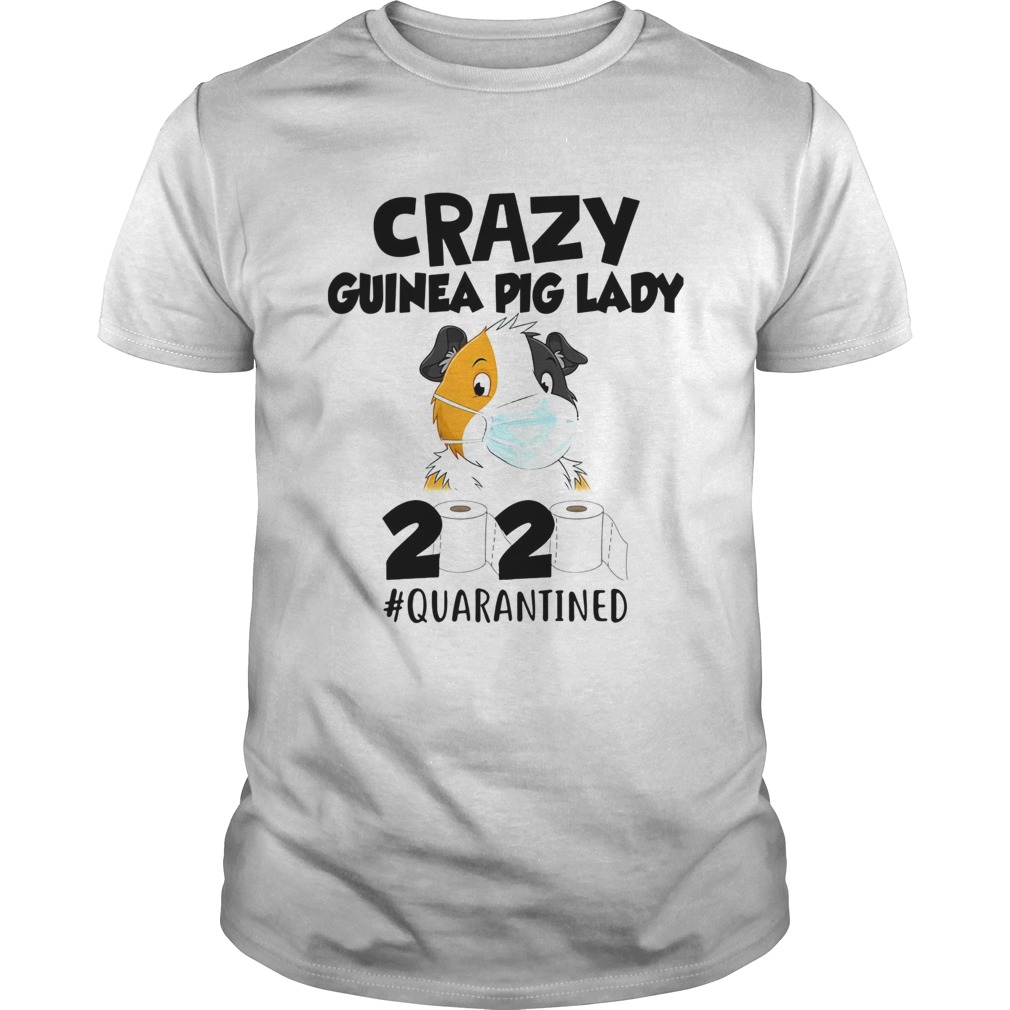 Crazy guinea pig lady 2020 quarantined toilet paper mask covid19 shirt