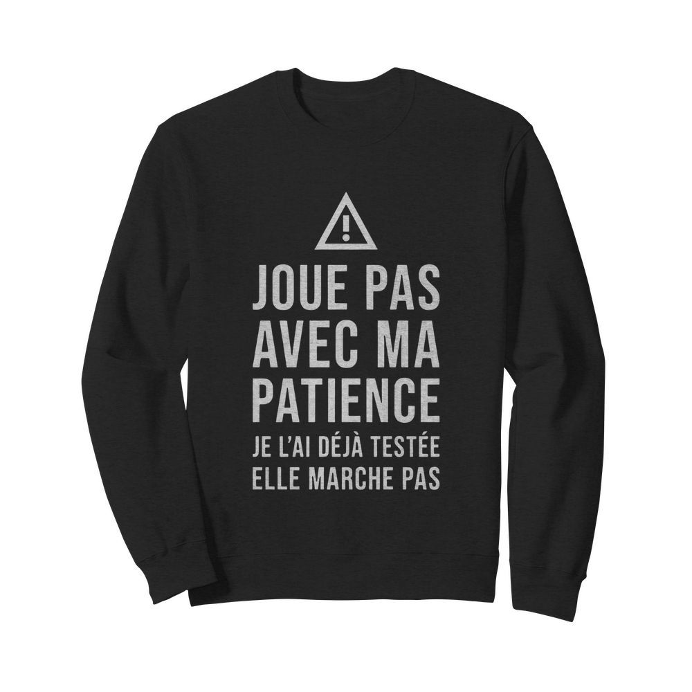 Crewneck Joue Pas Avec Ma Patience  Unisex Sweatshirt