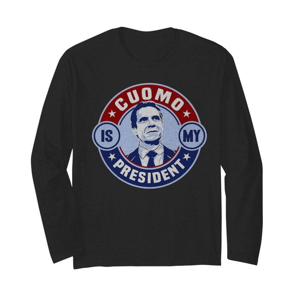 Cuomo Is My President Relaxed Fit  Long Sleeved T-shirt 