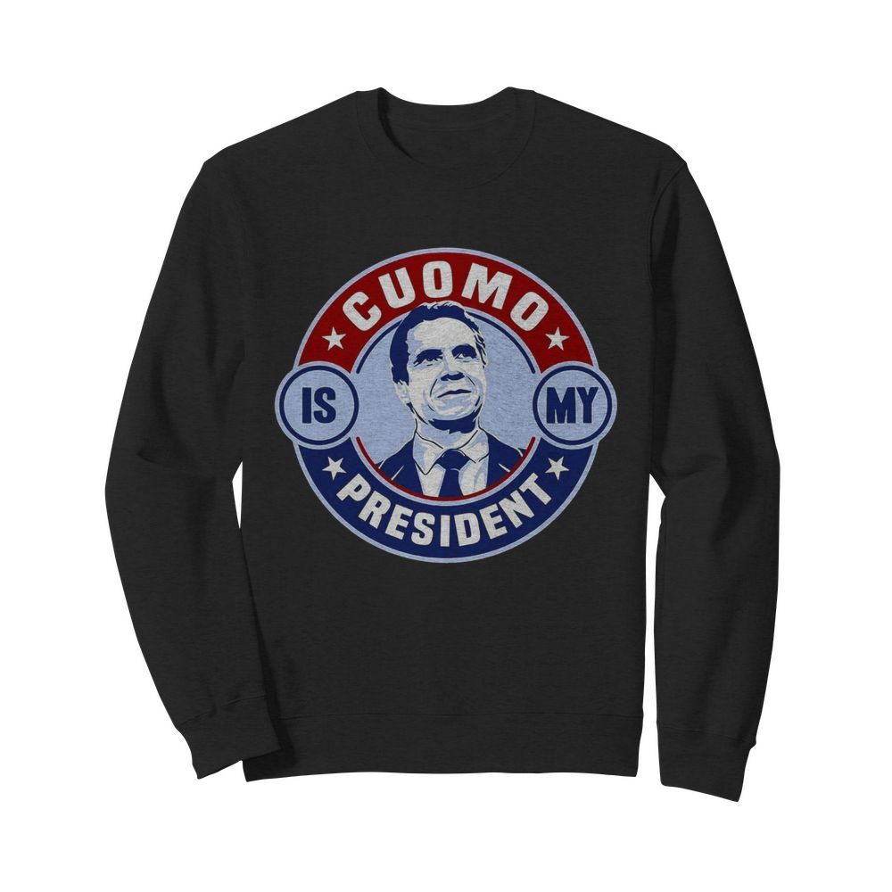 Cuomo Is My President Relaxed Fit  Unisex Sweatshirt