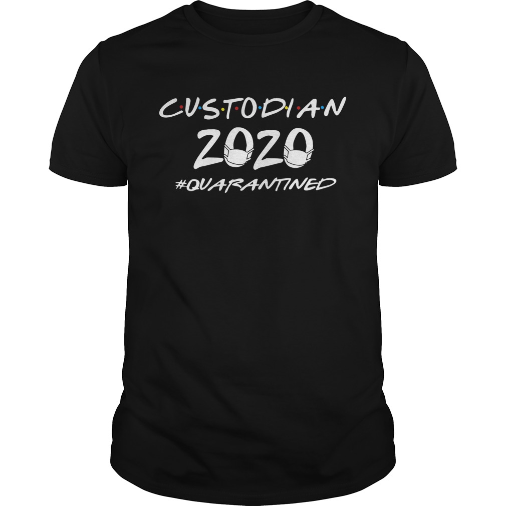 Custodian 2020 quarantined shirt