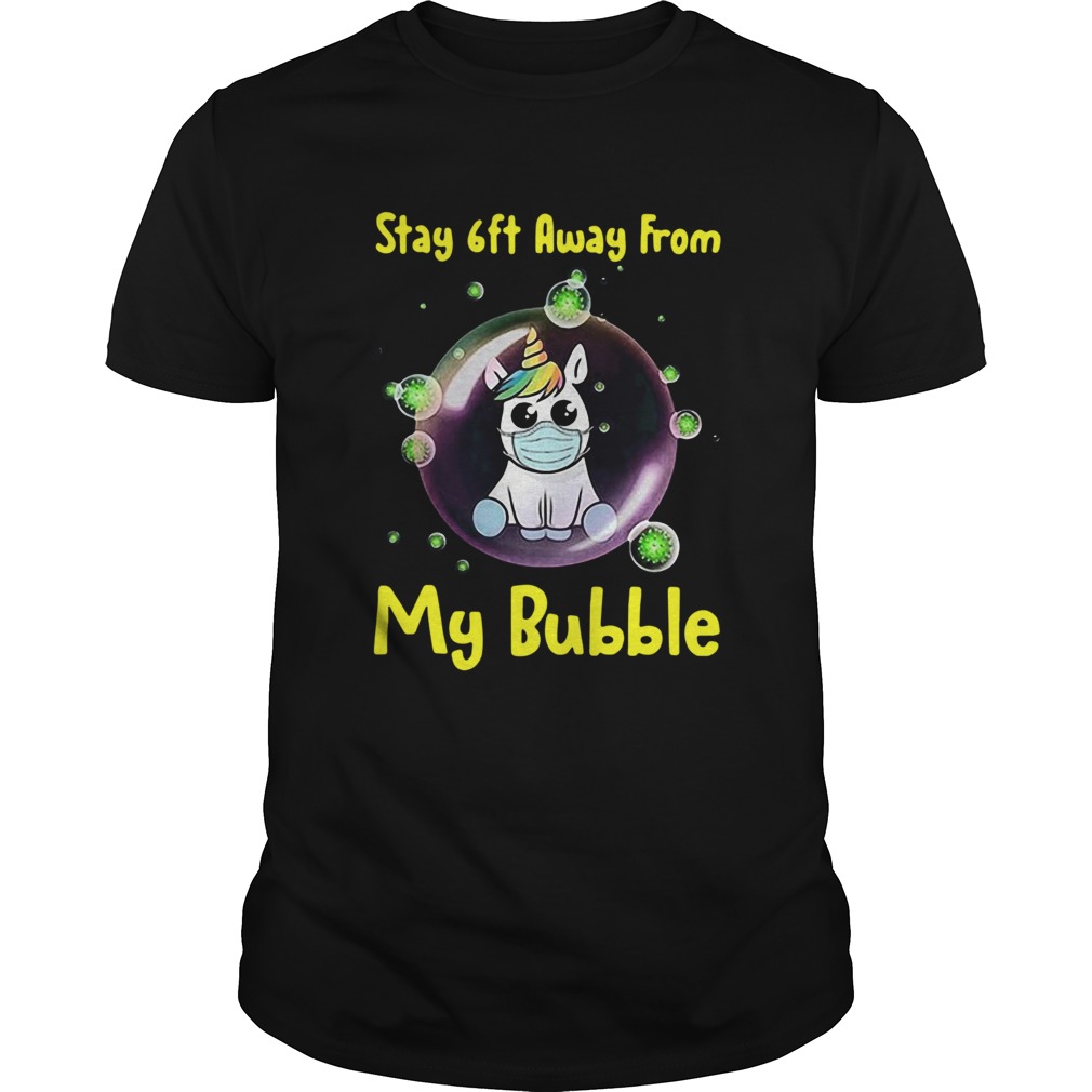 Cute Stay 6ft Away From My Bubble Unicorn  Unisex