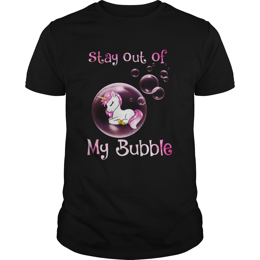 Cute Unicorn Stay Out Of My Bubble shirt