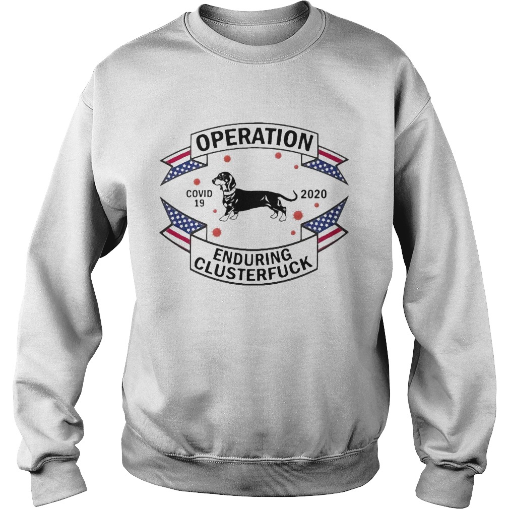 Dachshund Operation Enduring Clusterfuck COVID19 2020  Sweatshirt