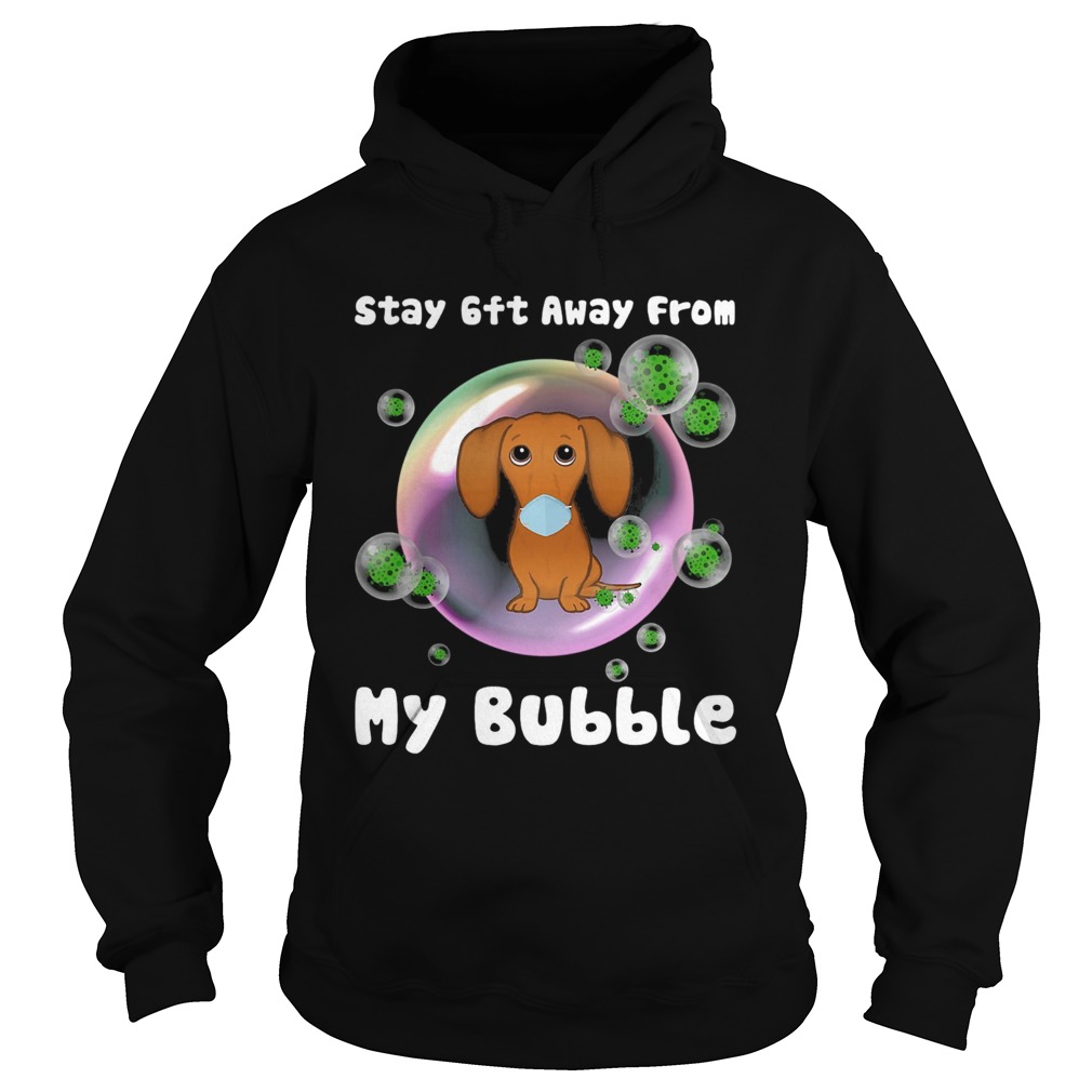 Dachshund stay 6ft away from my bubble coronavirus  Hoodie